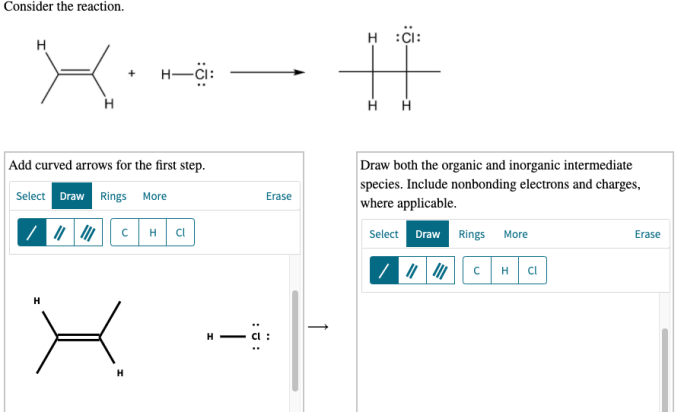 Arrows curved reaction following step organic inorganic draw add intermediate first both species include hydrogen where atoms charges nonbonding applicable